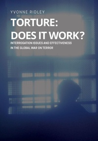Enlarge image Cover: Torture - Does it Work ? Interrogation issues and effectiveness in the Global War on Terror - Military Studies Press
