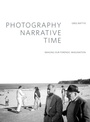 Cover: Photography, Narrative, Time - Intellect Books