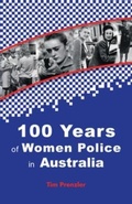 Cover: One Hundred Years of Women Police in Australia - Australian Academic Press