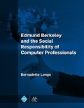 Cover: Edmund Berkeley and the Social Responsibility of Computer Professionals - Association for Computing Machinery and Morgan & Claypool Publishers