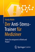 Cover: Der Anti-Stress-Trainer f&uuml;r Mediziner - Springer Gabler