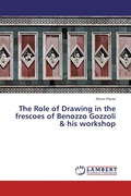 Cover: The Role of Drawing in the frescoes of Benozzo Gozzoli & his workshop - LAP Lambert Academic Publishing