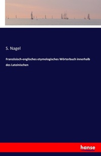 Abbildung von: Franzoesisch-englisches etymologisches Woerterbuch innerhalb des Lateinischen - Hansebooks