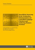 Cover: Sprachliche Steuerung in der Technischen Dokumentation mit Controlled-Language-Checkern und Authoring-Memory-Systemen - Peter Lang Verlag