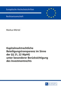 Abbildung von: Kapitalmarktrechtliche Beteiligungstransparenz im Sinne der §§ 21, 22 WpHG unter besonderer Berücksichtigung des Investmentrechts - Peter Lang Verlag