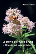 Cover: Le storie dell'Orso Bruno. I. Gli amici del Lago di Sotto - Youcanprint Self-Publishing