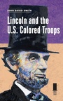 Cover: Lincoln and the U.S. Colored Troops - Southern Illinois University Press