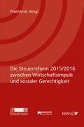Cover: Die Steuerreform 2015/2016 zwischen Wirtschaftsimpuls und sozialer Gerechtigkeit - Manz