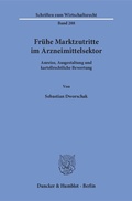 Cover: Fr&uuml;he Marktzutritte im Arzneimittelsektor. - Duncker & Humblot