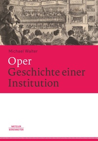 Enlarge image Cover: Oper. Geschichte einer Institution - J.B. Metzler
