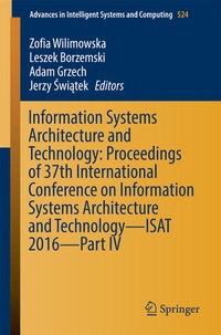Enlarge image Cover: Information Systems Architecture and Technology: Proceedings of 37th International Conference on Information Systems Architecture and Technology - ISAT 2016 - Part IV - Springer