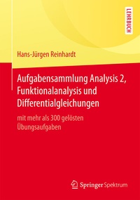 Abbildung von: Aufgabensammlung Analysis 2, Funktionalanalysis und Differentialgleichungen - Springer Spektrum