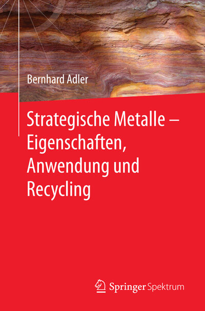 Abbildung von: Strategische Metalle - Eigenschaften, Anwendung und Recycling - Springer Spektrum