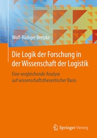 Abbildung von: Die Logik der Forschung in der Wissenschaft der Logistik - Springer Vieweg