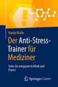 Cover: Der Anti-Stress-Trainer f&uuml;r Mediziner - Springer Gabler