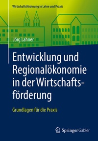 Abbildung von: Entwicklung und Regionalökonomie in der Wirtschaftsförderung - Springer Gabler