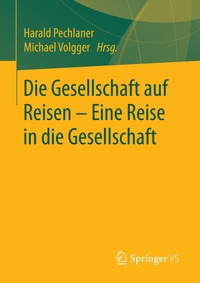 Abbildung von: Die Gesellschaft auf Reisen - Eine Reise in die Gesellschaft - Springer VS