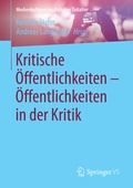 Cover: Kritische &Ouml;ffentlichkeiten - &Ouml;ffentlichkeiten in der Kritik - Springer VS