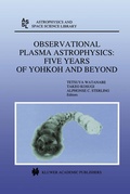 Cover: Observational Plasma Astrophysics: Five Years of Yohkoh and Beyond - Springer