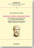 Cover: Parmenide tr&agrave;dito, Parmenide tradito nel Commentario di Simplicio alla Fisica di Aristotele - Academia