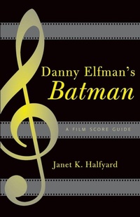 Enlarge image Cover: Danny Elfman's Batman - Scarecrow Press