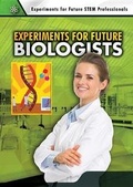 Cover: Experiments for Future Biologists - Enslow Publishing