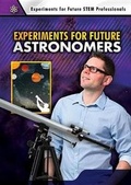 Cover: Experiments for Future Astronomers - Enslow Publishing
