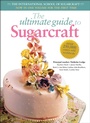 Cover: The Ultimate Guide to Sugarcraft - Tuttle Publishing