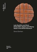 Cover: Late Neolithic and Early Chalcolithic Glyphs and Stamp Seals in the British Museum - British Museum Press