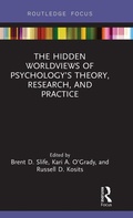 Cover: The Hidden Worldviews of Psychology's Theory, Research, and Practice - Routledge