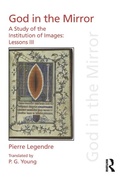 Cover: Pierre Legendre Lessons III God in the Mirror - Routledge