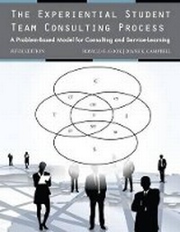 Enlarge image Cover: The Experiential Student Team Consulting Process: A Problem-Based Model for Consulting and Service-Learning - Cengage Learning