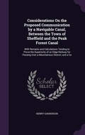Cover: Considerations On the Proposed Communication by a Navigable Canal, Between the Town of Sheffield and the Peak Forest Canal - Palala Press