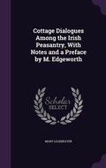 Cover: Cottage Dialogues Among the Irish Peasantry, With Notes and a Preface by M. Edgeworth - Palala Press