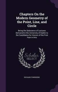 Enlarge image Cover: Chapters On the Modern Geometry of the Point, Line, and Circle - Palala Press
