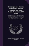 Cover: Campaigns and Cruises, in Venezuela and New Grenada, and in the Pacific Ocean; From 1817 to 1830 - Palala Press