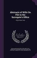 Cover: Abstracts of Wills on File in the Surrogate's Office - Palala Press
