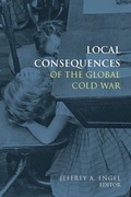 Cover: Local Consequences of the Global Cold War - Stanford University Press