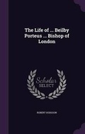 Cover: The Life of ... Beilby Porteus ... Bishop of London - Palala Press