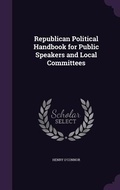 Cover: Republican Political Handbook for Public Speakers and Local Committees - Palala Press