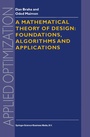 Cover: A Mathematical Theory of Design: Foundations, Algorithms and Applications - Kluwer Academic Publishers