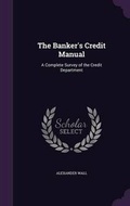 Cover: The Banker's Credit Manual - Palala Press