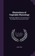 Cover: Illustrations of Vegetable Physiology - Palala Press