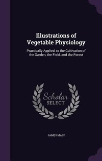 Enlarge image Cover: Illustrations of Vegetable Physiology - Palala Press