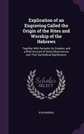 Cover: Explication of an Engraving Called the Origin of the Rites and Worship of the Hebrews - Palala Press