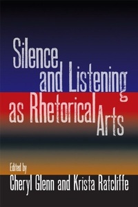 Abbildung von: Silence and Listening as Rhetorical Arts - Southern Illinois University Press