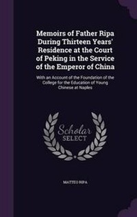 Abbildung von: Memoirs of Father Ripa During Thirteen Years' Residence at the Court of Peking in the Service of the Emperor of China - Palala Press