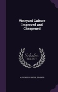 Cover: Vineyard Culture Improved and Cheapened - Palala Press