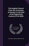 Cover: The English Church From the Accession of George I to the End of the Eighteenth Century (1714-1800) - Palala Press