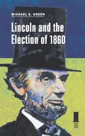 Cover: Lincoln and the Election of 1860 - Southern Illinois University Press